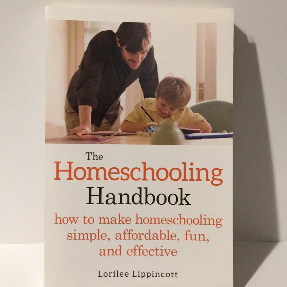 The Homeschooling Handbook by Lorilee Lippincott